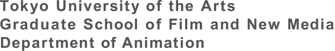Tokyo University of the Arts Graduate School of Film and New Media Department of Animation